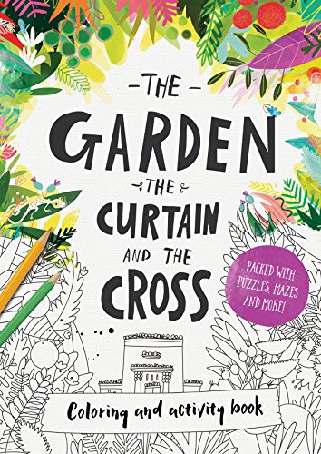 Book Cover The Garden, the Curtain & the Cross - Colouring Book: Colouring, puzzles, mazes and more (Tales that Tell the Truth)