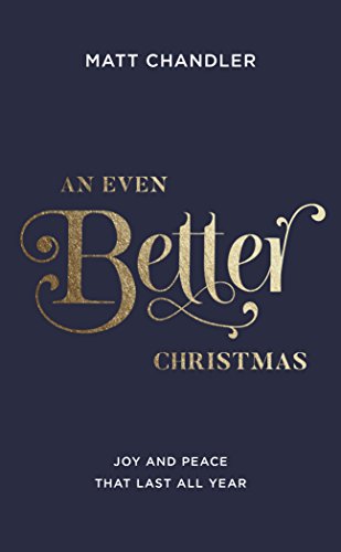 Book Cover An Even Better Christmas: Joy and Peace That Last All Year
