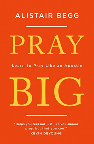 Book Cover Pray Big: Learn to Pray Like an Apostle