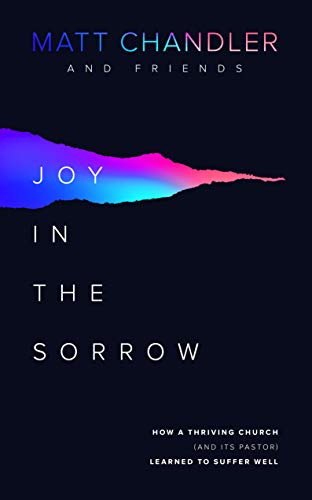Book Cover Joy in the Sorrow: How a Thriving Church (and its Pastor) Learned to Suffer Well