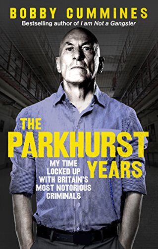 Book Cover The Parkhurst Years: My Time Locked Up with Britain’s Most Notorious Criminals