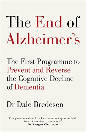 Book Cover The End of Alzheimer’s: The First Programme to Prevent and Reverse the Cognitive Decline of Dementia