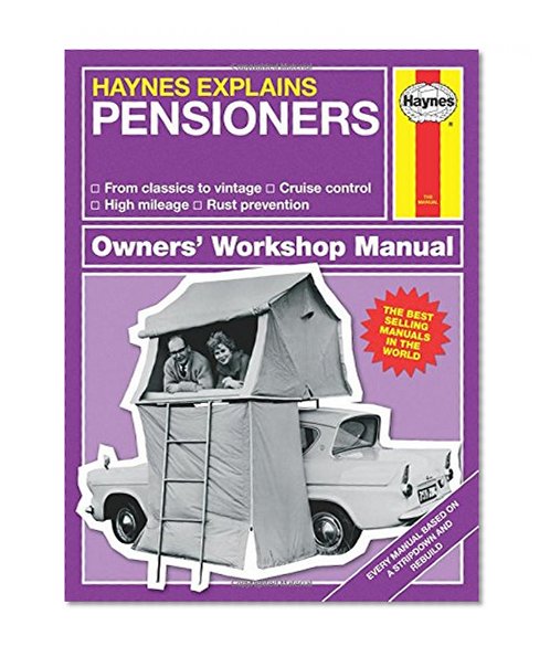 Haynes Explains Pensioners: From classics to vintage - Cruise control - High mileage - Rust prevention (Owners' Workshop Manual)