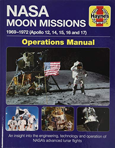 Book Cover NASA Moon Missions Operations Manual: 1969 - 1972 (Apollo 12, 14, 15, 16 and 17) - An insight into the engineering, technology and operation of NASA's advanced lunar flights (Haynes Manuals)