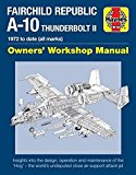 Fairchild Republic A-10 Thunderbolt II: 1972 to date (all marks) (Owners' Workshop Manual)