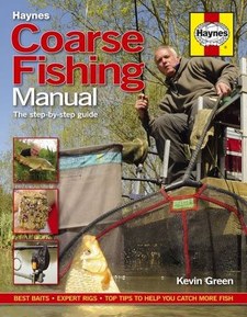 Haynes Coarse Fishing Manual: A Step-by-Step Guide: Best Baits - Expert Rigs - Top Tips to Help You Catch More Fish