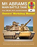 M1 Abrams Main Battle Tank Manual: From 1980 (M1, M1A1 and M1A2 Models) (Haynes Manuals)