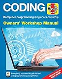 Coding - Computer programming (beginners onwards): Everything you need to get started with programming using Python (Owners' Workshop Manual)
