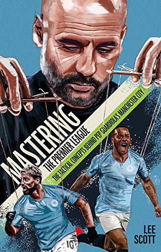Book Cover Mastering the Premier League: The Tactical Concepts Behind Pep Guardiolaâ€™s Manchester City