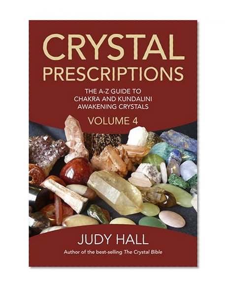Book Cover Crystal Prescriptions: The A-Z Guide To Chakra and Kundalini Awakening Crystals