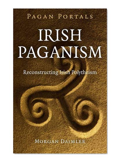 Book Cover Pagan Portals - Irish Paganism: Reconstructing Irish Polytheism
