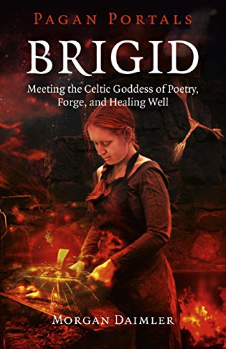 Book Cover Pagan Portals - Brigid: Meeting The Celtic Goddess Of Poetry, Forge, And Healing Well