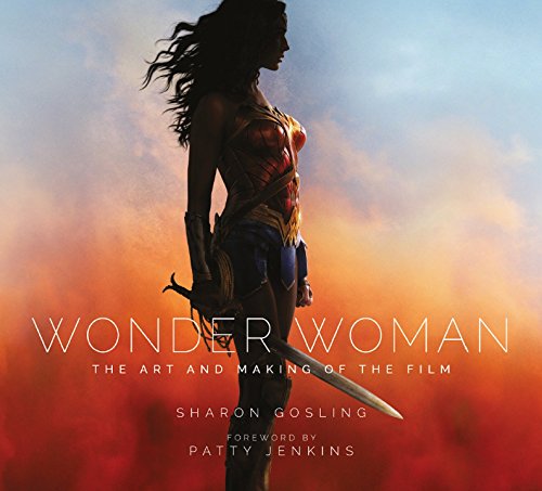 Wonder Woman: The Art and Making of the Film by Sharon Gosling