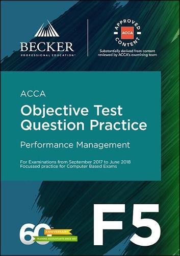 ACCA Approved - F5 Performance Management (September 2017 to June 2018 exams): Objective Test Question Practice Booklet
