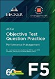 ACCA Approved - F5 Performance Management (September 2017 to June 2018 exams): Objective Test Question Practice Booklet