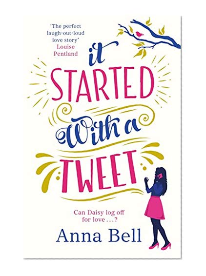 It Started With A Tweet: 'The perfect laugh-out-loud love story' Louise Pentland