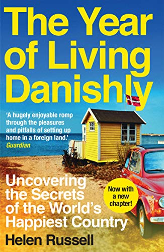 Book Cover The Year of Living Danishly: Uncovering the Secrets of the World's Happiest Country