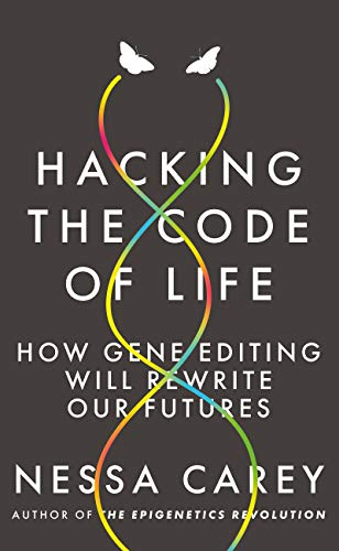 Book Cover Hacking the Code of Life: How gene editing will rewrite our futures (Hot Science)