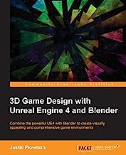 Book Cover 3D Game Design with Unreal Engine 4 and Blender: Combine the powerful UE4 with Blender to create visually appealing and comprehensive game environments