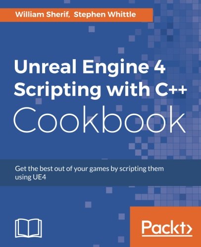 Book Cover Unreal Engine 4 Scripting with C++ Cookbook