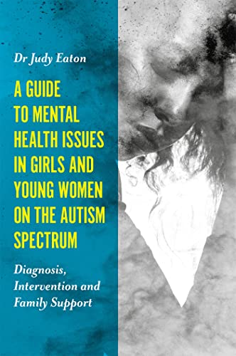 Book Cover A Guide to Mental Health Issues in Girls and Young Women on the Autism Spectrum