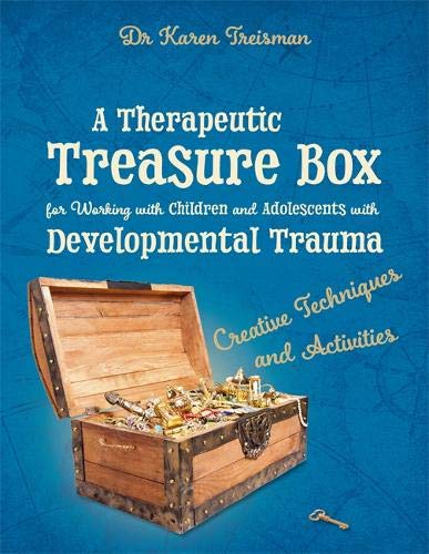 Book Cover A Therapeutic Treasure Box for Working with Children and Adolescents with Developmental Trauma: Creative Techniques and Activities (Therapeutic Treasures Collection)