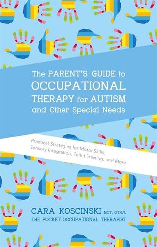 Book Cover The Parent's Guide to Occupational Therapy for Autism and Other Special Needs: Practical Strategies for Motor Skills, Sensory Integration, Toilet Training, and More