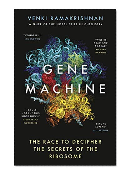 Gene Machine: The Race to Decipher the Secrets of the Ribosome