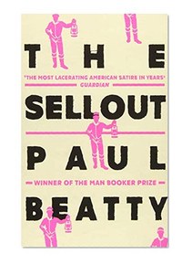 The Sellout: WINNER OF THE MAN BOOKER PRIZE 2016