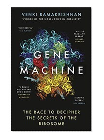 Gene Machine: The Race to Decipher the Secrets of the Ribosome