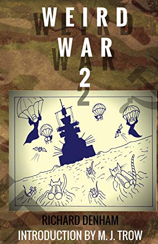 Weird War Two: Strange Facts and Tales from the World's Weirdest Conflict