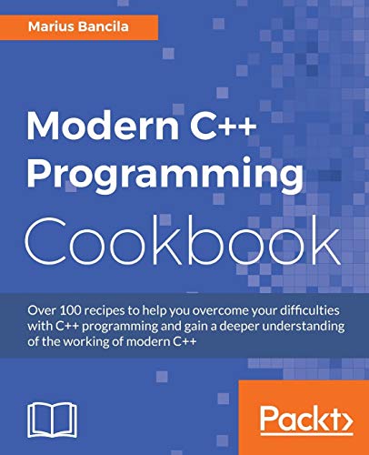 Book Cover Modern C++ Programming Cookbook: Recipes to explore data structure, multithreading, and networking in C++17
