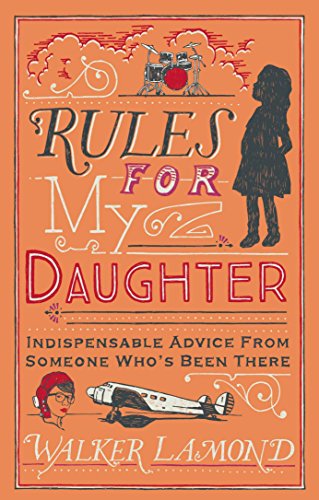 Book Cover Rules for My Daughter: Indispensable Advice From Someone Who's Been There