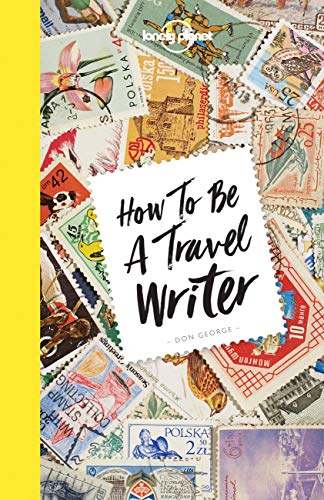 Book Cover Lonely Planet How to be a Travel Writer 4