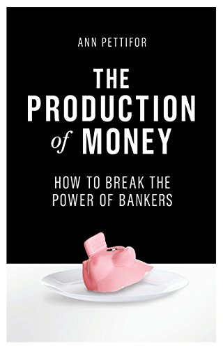 Book Cover The Production of Money: How to Break the Power of the Banks: How to Break the Power of Bankers