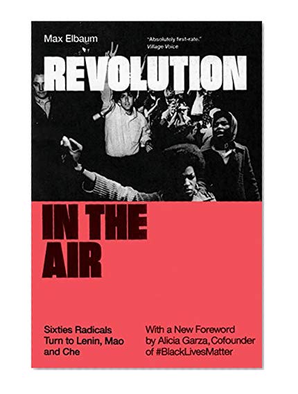 Book Cover Revolution in the Air: Sixties Radicals Turn to Lenin, Mao and Che