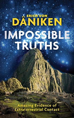 Book Cover Impossible Truths: Amazing Evidence of Extraterrestrial Contact