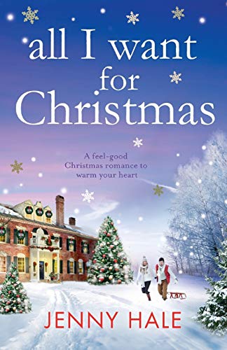 Book Cover All I Want For Christmas: A feel good Christmas romance to warm your heart