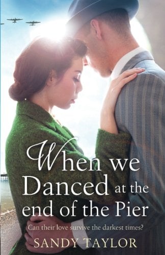 Book Cover When We Danced at the End of the Pier: A heartbreaking novel of family tragedy and wartime romance (Brighton Girls Trilogy) (Volume 1)