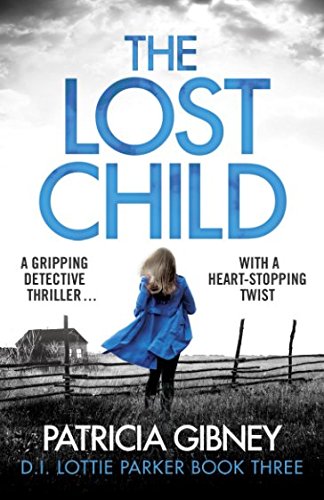 Book Cover The Lost Child: A gripping detective thriller with a heart-stopping twist (Detective Lottie Parker)