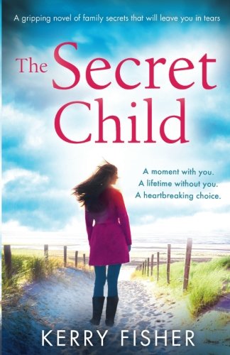 Book Cover The Secret Child: A gripping novel of family secrets that will leave you in tears
