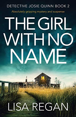 Book Cover The Girl With No Name: Absolutely gripping mystery and suspense (Detective Josie Quinn)