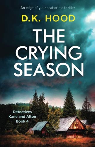 Book Cover The Crying Season: An edge-of-your-seat crime thriller (Detectives Kane and Alton) (Volume 4)