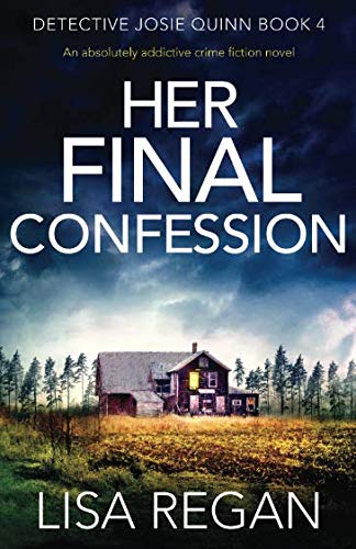 Book Cover Her Final Confession: An absolutely addictive crime fiction novel (Detective Josie Quinn)