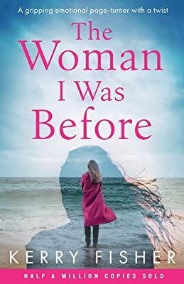 Book Cover The Woman I Was Before: A gripping emotional page turner with a twist