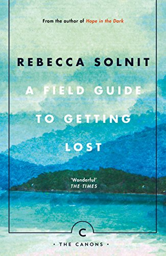 Book Cover A Field Guide To Getting Lost (Canons) [Paperback] [Jun 15, 2017] Solnit, Rebecca