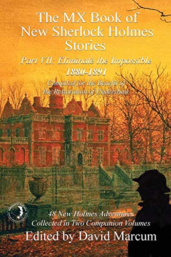 The MX Book of New Sherlock Holmes Stories - Part VII: Eliminate The Impossible: 1880-1891 (MX Book of New Sherlock Holmes Stories Series)