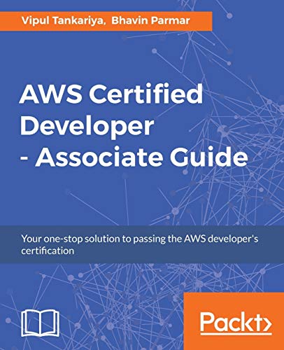 Book Cover AWS Certified Developer - Associate Guide: Your one-stop solution to pass the AWS developer's certification