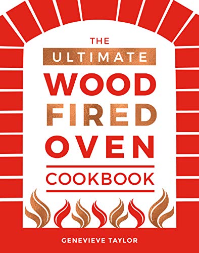 Book Cover The Ultimate Wood-Fired Oven Cookbook: Recipes, Tips and Tricks that Make the Most of Your Outdoor Oven (Cooking with Fire and Outdoor Cooking)