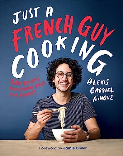 Book Cover Just a French Guy Cooking: Easy Recipes and Kitchen Hacks for Rookies